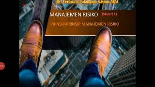 PRINSIP-PRINSIP MANAJEMEN RISIKO (VIDEO REVISI ) MATERI 1 MK.MANAJEMEN RISIKO