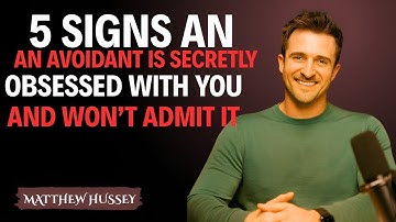 “5 Signs An Avoidant Is Secretly Obsessed With You (And Won’t Admit It)” || Matthew Hussey ||