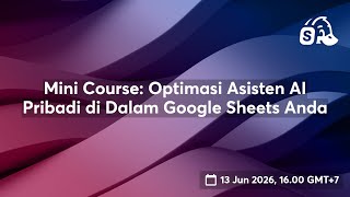Mini Course: Optimasi Asisten AI Pribadi di Dalam Google Sheets Anda