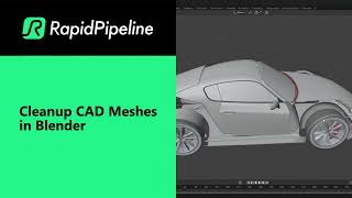 RapidPipeline for Blender - Clean Up CAD Models FAST