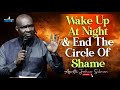 WAKE UP AT NIGHT TO CANCEL THE CIRCLE OF SHAME DANGEROUS PRAYERS - APOSTLE JOSHUA SELMAN