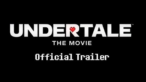 UNDERTALE: THE MOVIE | Official Trailer.