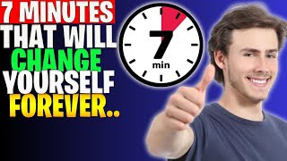 7 Minutes That Will Change How You See Yourself Forever