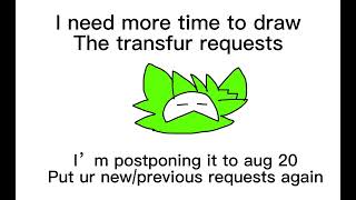 Doing transfur requests (postponed, again.)