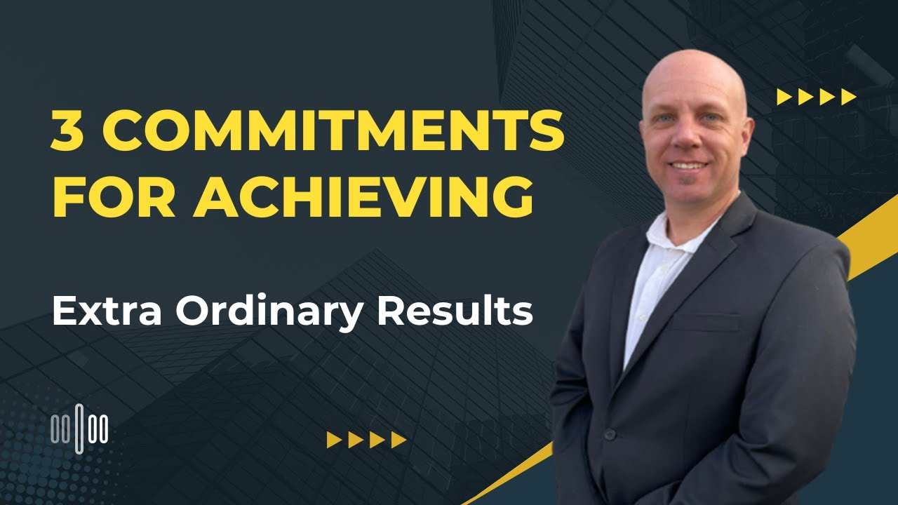 The 3 Commitments for Achieving Extraordinary Results! YouTube
