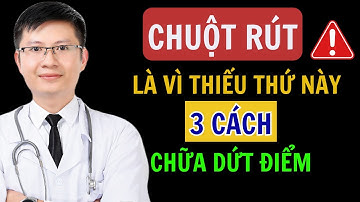 Chuột rút là do thiếu chất này! Nguyên nhân và cách trị dứt điểm | Cao Minh Trường