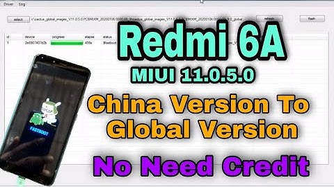 REDMI 6A  CHINA CONVERT VERSION TO GLOBL VERSION NO NEED CREDIT