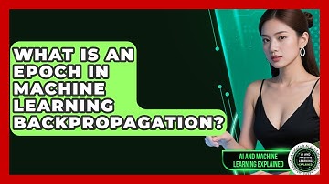 What Is An Epoch In Machine Learning Backpropagation? - AI and Machine Learning Explained