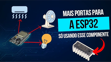 COMO AUMENTAR AS PORTAS DA ESP32