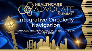 Integrative Oncology Navigation: Empowering Advocates to Bridge Gaps in Cancer Care