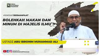 BOLEHKAH MAKAN DAN MINUM DI MAJELIS ILMU ? | Ustadz Abu Ibrohim Muhammad Ali