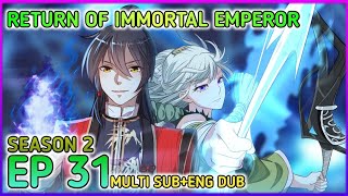 Return of immortal emperor Season 2 Ep 31 Multi Sub1080p HD
