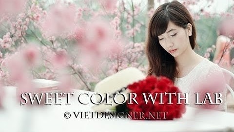 Hướng dẫn blend màu trắng hồng ngọt ngào với hệ màu Lab trong Photoshop