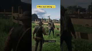 RDR2 Always Joke With Someone Who Take The Joke. Otherwise...! #shorts #rdr2
