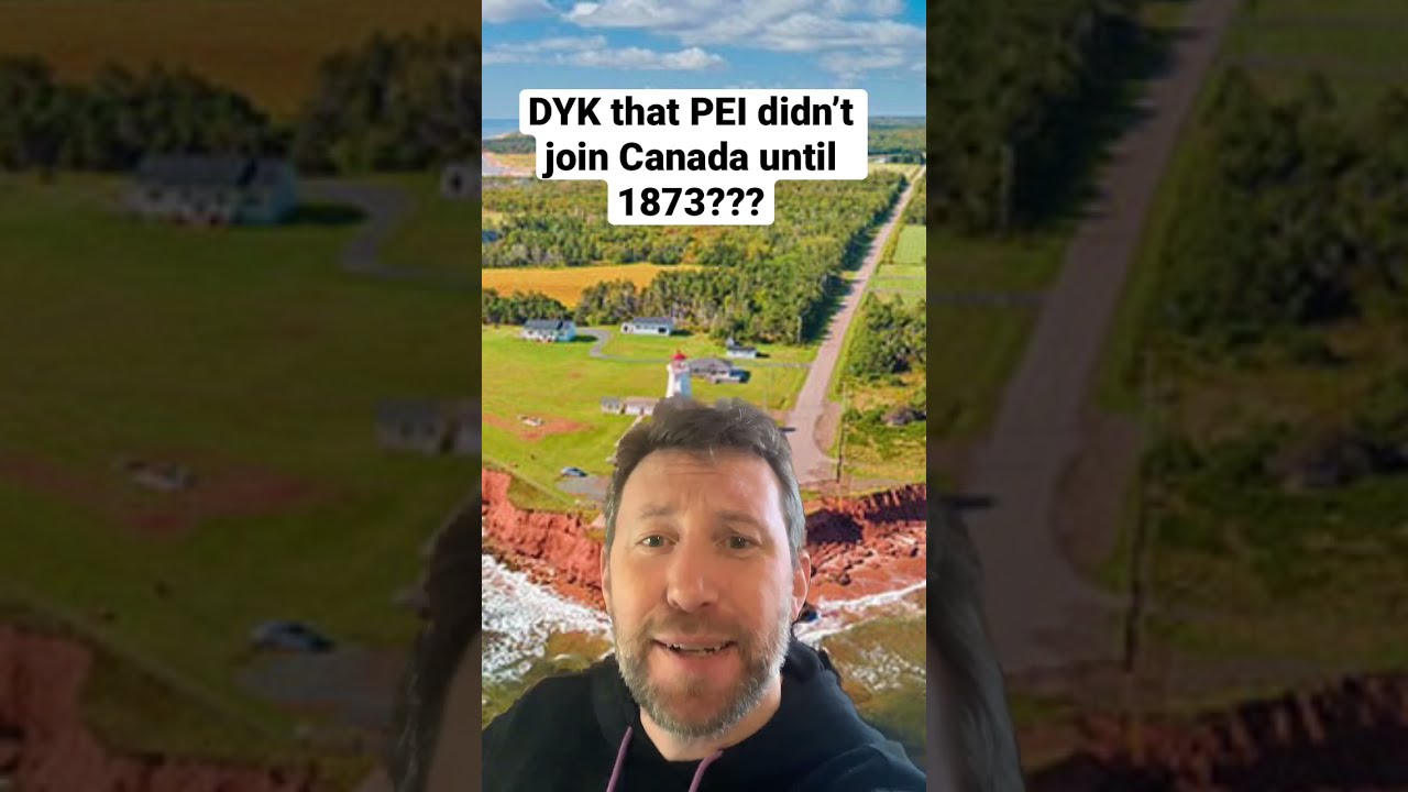 DYK PEI Didn T Join Canada Until 6 Years After Confederation Find Out Why In Newest CCH Episode