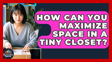 How Can You Maximize Space In A Tiny Closet? - Your Organization Mentor