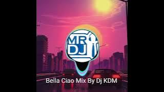 Bella Ciao Mix by Dj KDM