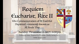 Requiem Eucharist, Rite II, the Commemoration of All Faithful Departed  (November 2, 2025)