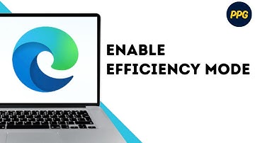 How to Enable Efficiency Mode in Microsoft Edge ?