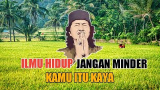 Ilmu Hidup, Jangan Minder Kamu Itu Kaya CakNun