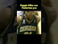 Reggie Miller can Posterizes you