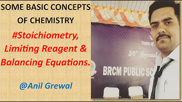 STOICHIOMETRY, LIMITING REAGENT AND BALANCING EQUATIONS | Some Basic concepts of chemistry