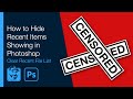 How to Hide Recent Items Showing in Photoshop (Including Home Screen)