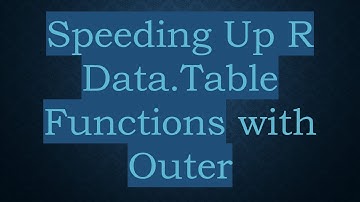 Speeding Up R Data.Table Functions with Outer