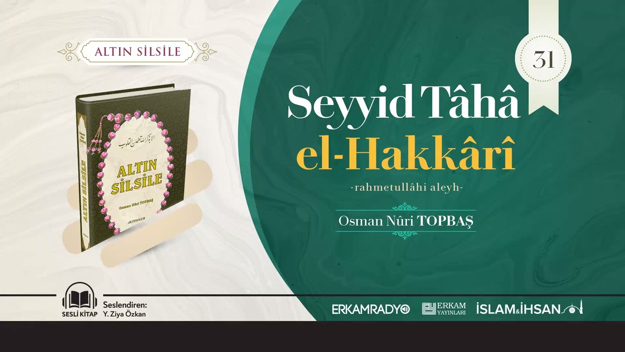 Seyyid Tâhâ el Hakkârî -rahmetullâhi aleyh- (Altın Silsile 31 - Sesli Kitap) - Osman Nuri Topbaş