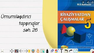 Namazov 5_ci sinif seh 26..Ümumiləşdirici tapşırıqlar