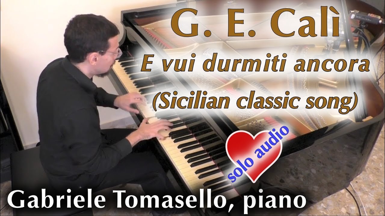 G. E. Calì -  E vui durmiti ancora (Sicilian classic song) - Gabriele Tomasello, piano