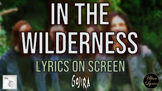 Gojira - In The Wilderness (Lyrics on Screen Video 🎤🎶🎸🥁)