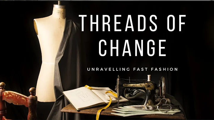 Threads of change : unravelling fast fashion
