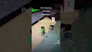 Petopia - panning for gold/Roblox game development