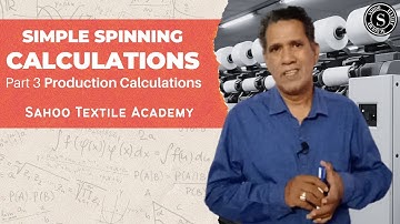 Simple Spinning Calculations (Part 3) || Production Calculation || Sahoo Textile Academy