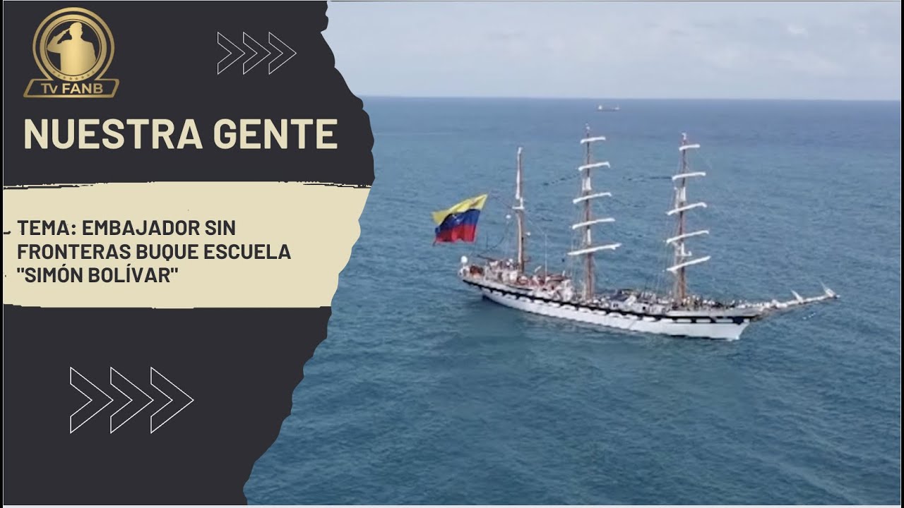 TVFANB. NUESTRA GENTE DESDE EL EMBAJADOR SIN FRONTERAS BUQUE ESCUELA SIMÓN BOLÍVAR
