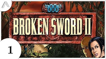Broken Sword 2: The Smoking Mirror (Remastered) - Part 1