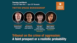 Tribunal on the Crime of Aggression: Faint Prospect or Realistic Probability?