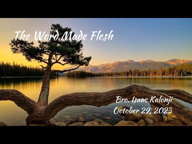 The Word Made Flesh | Bro. Isaac Kalonji | 10-29-23M