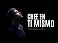 Cree En Ti Mismo – 4 Estrategias Para Crear Una CONFIANZA INDESTRUCTIBLE