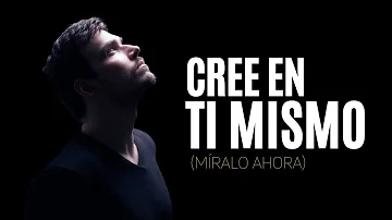 ¿Cómo empiezo a creer en mí mismo?