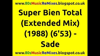 Super Bien Total (Extended Mix) | Sade | 80s Club Music | 80s Club Mixes | 80s Instrumental Music