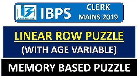 IBPS CLERK MAINS 2019 LINEAR ROW PUZZLE WITH AGE VARIABLE (MEMORY BASED PUZZLE)