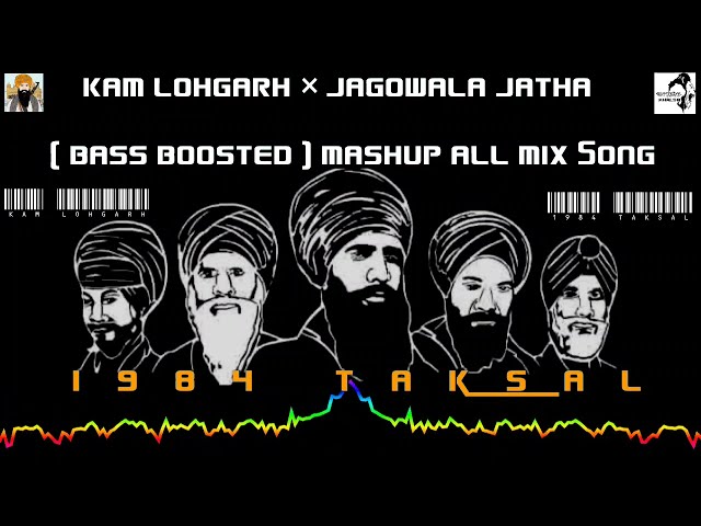 Kam Lohgarh × Jagowala jatha [ Bass Boosted ] Mashup All Mix Song | 1984 Taksal class=