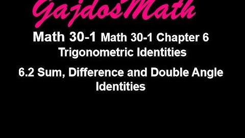 Sum, Difference and Double Angle Identities (6.2 Extended)