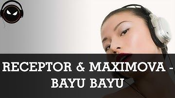 Receptor & Maximova - Bayu Bayu [HD - 320kbps]