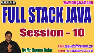 FULL STACK JAVA tutorials || Session - 10 || by Mr. Nagoor Babu On 30-11-2022 @6PM IST