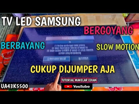 cara perbaiki TV LED Samsung Gambar Berbayang,bergoyang, slowmotion || UA43K5500 || JUMPER AJA