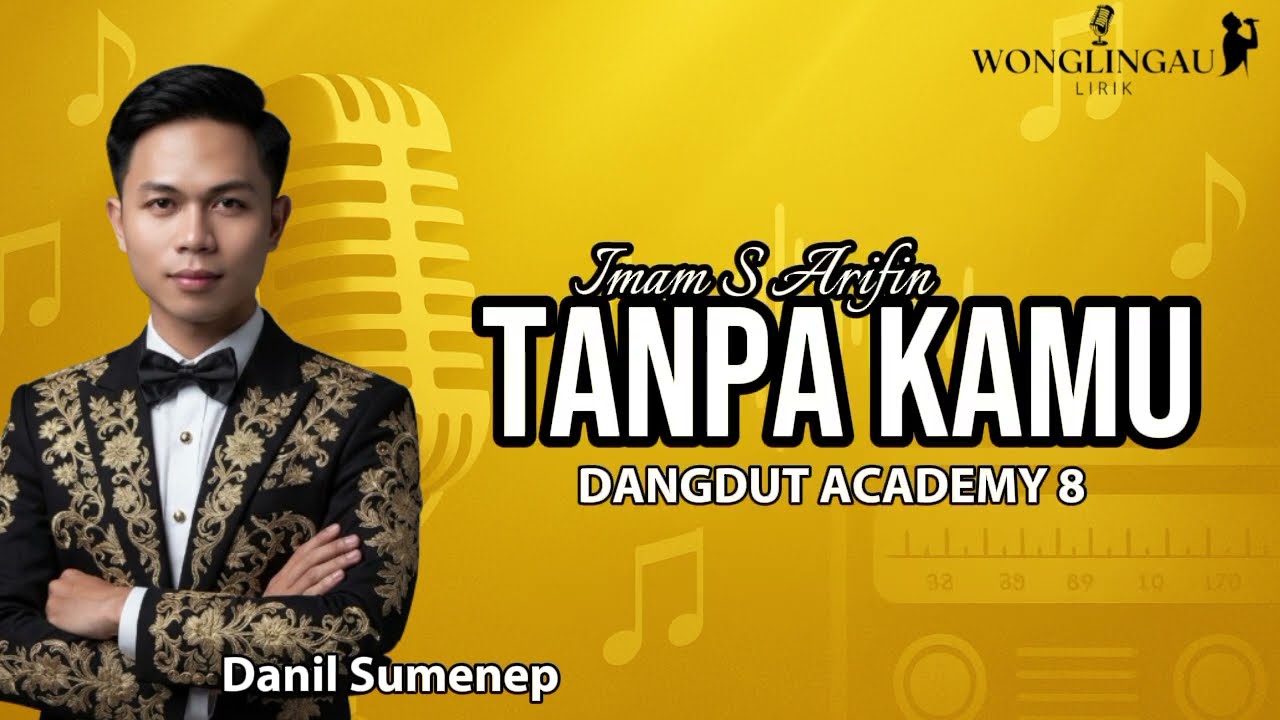 Tanpa Kamu – Danil Sumenep | Lirik Lagu Imam S. Arifin | Dangdut Academy 8