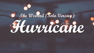The Weeknd  - Hurricane (Solo Version) with lyrics
